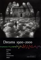 Dreams 1900–2000: Science, Art, and the Unconscious Mind by Lynn Gamwell (editor) Dreams 1900–2000: Science, Art, and the Unconscious Mind by Lynn Gamwell (editor)