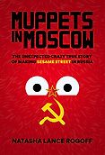 The Best Russia Books: The 2023 Pushkin House Prize - Muppets in Moscow: The Unexpected Crazy True Story of Making Sesame Street in Russia by Natasha Lance Rogoff The Best Russia Books: The 2023 Pushkin House Prize - Muppets in Moscow: The Unexpected Crazy True Story of Making Sesame Street in Russia by Natasha Lance Rogoff