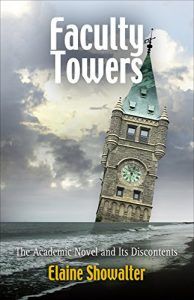 The best books on Academia - Faculty Towers: The Academic Novel and Its Discontents by Elaine Showalter