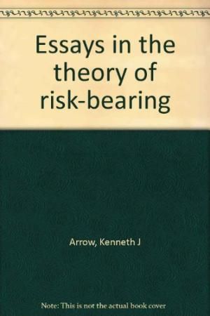 Essays in the Theory of Risk-Bearing by Kenneth J Arrow