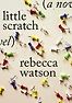 little scratch by Rebecca Watson