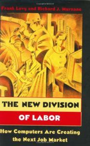 The Best Books on the Future of Work - The New Division of Labor: How Computers Are Creating the Next Job Market by Frank Levy & Richard J Murnane