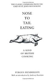 The best books on Food Writing - Nose to Tail Eating: A Kind of British Cooking by Fergus Henderson The best books on Food Writing - Nose to Tail Eating: A Kind of British Cooking by Fergus Henderson