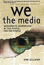 The best books on The Future of Journalism - We the Media by Dan Gillmor The best books on The Future of Journalism - We the Media by Dan Gillmor