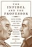 The Infidel and the Professor: David Hume, Adam Smith, and the Friendship That Shaped Modern Thought by Dennis Rasmussen