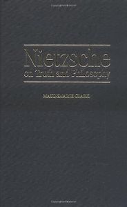 The Best Nietzsche Books - Nietzsche on Truth and Philosophy by Maudemarie Clark The Best Nietzsche Books - Nietzsche on Truth and Philosophy by Maudemarie Clark