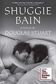 Shuggie Bain: A Novel by Douglas Stuart Shuggie Bain: A Novel by Douglas Stuart