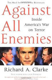 Against All Enemies by Richard Clarke Against All Enemies by Richard Clarke