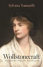 Wollstonecraft: Philosophy, Passion, and Politics by Sylvana Tomaselli Wollstonecraft: Philosophy, Passion, and Politics by Sylvana Tomaselli