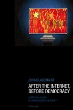 The best books on China and the Internet - After the Internet, Before Democracy by Johan Lagerqvist The best books on China and the Internet - After the Internet, Before Democracy by Johan Lagerqvist
