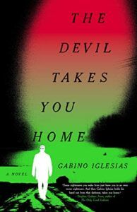 Best Mysteries of 2023 (so far) - The Devil Takes You Home by Gabino Iglesias