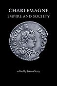 The best books on Charlemagne - Charlemagne: Empire and Society by Joanna Story (editor)
