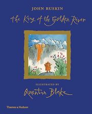 King of the Golden River by John Ruskin, illustrated by Quentin Blake King of the Golden River by John Ruskin, illustrated by Quentin Blake