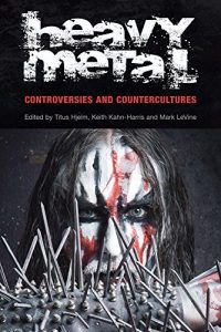 The best books on Heavy Metal - Heavy Metal: Controversies and Countercultures by Keith Kahn Harris