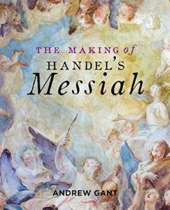 The best books on Handel - The Making of Handel’s Messiah by Andrew Gant