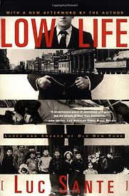 Low Life by Luc Sante Low Life by Luc Sante
