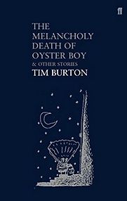 Melancholy Death of Oyster Boy by Tim Burton Melancholy Death of Oyster Boy by Tim Burton