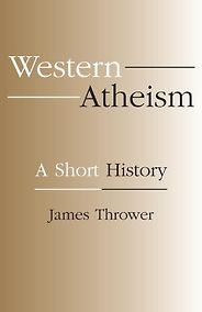 The best books on Atheism - Western Atheism: A Short History by James A Thrower The best books on Atheism - Western Atheism: A Short History by James A Thrower