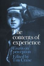 The Contents of Experience: Essays on Perception by Tim Crane & Tim Crane (Editor) The Contents of Experience: Essays on Perception by Tim Crane & Tim Crane (Editor)