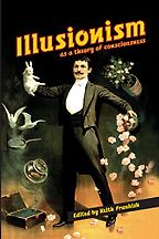 Illusionism: as a theory of consciousness by Keith Frankish Illusionism: as a theory of consciousness by Keith Frankish