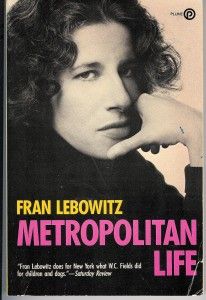 Fran Lebowitz on New York Writers - Metropolitan Life by Fran Lebowitz