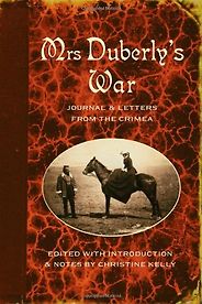 The best books on Mary Seacole - Mrs Duberly's War: Journal and Letters from the Crimea, 1854-6 by Fanny Duberly, edited by Christine Kelly The best books on Mary Seacole - Mrs Duberly's War: Journal and Letters from the Crimea, 1854-6 by Fanny Duberly, edited by Christine Kelly