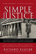 Simple Justice: The History of Brown v. Board of Education and Black America's Struggle for Equality by Richard Kluger Simple Justice: The History of Brown v. Board of Education and Black America's Struggle for Equality by Richard Kluger