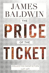 The Best James Baldwin Books - The Price of the Ticket: Collected Nonfiction: 1948–1985 by James Baldwin The Best James Baldwin Books - The Price of the Ticket: Collected Nonfiction: 1948–1985 by James Baldwin