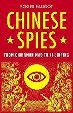 Chinese Spies: From Chairman Mao to Xi Jinping by Natasha Lehrer (translator) & Roger Faligot Chinese Spies: From Chairman Mao to Xi Jinping by Natasha Lehrer (translator) & Roger Faligot
