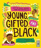 Young, Gifted and Black: 52 black heroes from past and present by Andrea Pippins & Jamia Wilson Young, Gifted and Black: 52 black heroes from past and present by Andrea Pippins & Jamia Wilson