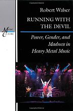 The best books on Heavy Metal - Running with the Devil: Power, Gender and Madness in Heavy Metal Music by Robert Walser The best books on Heavy Metal - Running with the Devil: Power, Gender and Madness in Heavy Metal Music by Robert Walser
