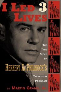 The best books on Tea Party Conservatism - I Led 3 Lives by Herbert A Philbrick