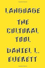 Language: The Cultural Tool by Daniel L. Everett