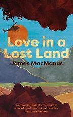 Love in a Lost Land by James MacManus Love in a Lost Land by James MacManus