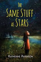 The Best Science-based Novels for Children - The Same Stuff As Stars by Katherine Paterson The Best Science-based Novels for Children - The Same Stuff As Stars by Katherine Paterson