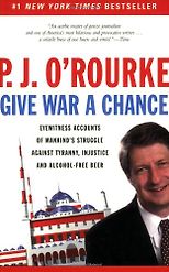 The Best Political Satire Books - Give War a Chance by P. J. O’Rourke