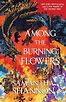 Among the Burning Flowers (Roots of Chaos series) by Samantha Shannon