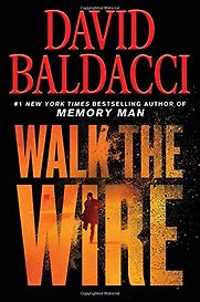 Walk the Wire by David Baldacci Walk the Wire by David Baldacci