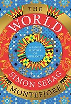 The World: A Family History of Humanity by Simon Sebag Montefiore The World: A Family History of Humanity by Simon Sebag Montefiore