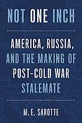 Award Winning Nonfiction Books of 2022 - Not One Inch: America, Russia, and the Making of Post-Cold War Stalemate by M E Sarotte Award Winning Nonfiction Books of 2022 - Not One Inch: America, Russia, and the Making of Post-Cold War Stalemate by M E Sarotte