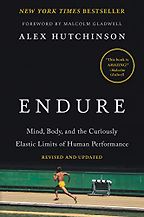 The best books on Running - Endure: Mind, Body, and the Curiously Elastic Limits of Human Performance by Alex Hutchinson