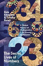 Notable Nonfiction of Fall 2023 - The Secret Lives of Numbers: A Global History of Mathematics & its Unsung Trailblazers by Kate Kitagawa & Timothy Revell