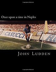 Once Upon a Time in Naples by John Ludden Once Upon a Time in Naples by John Ludden