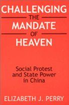 Challenging the Mandate of Heaven by Elizabeth Perry