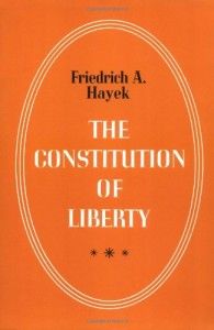 The Constitution of Liberty by Friedrich Hayek