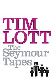 The Seymour Tapes by Tim Lott The Seymour Tapes by Tim Lott