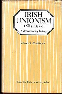 The best books on Irish Unionism - Irish Unionism by Patrick Buckland
