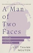 The Best Nonfiction Books: The 2024 Baillie Gifford Prize Shortlist - A Man of Two Faces: A Memoir, A History, A Memorial by Viet Thanh Nguyen