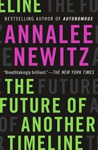 The Best Time Travel Books - The Future of Another Timeline by Annalee Newitz