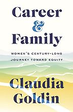 The Best Nonfiction Books of 2021 - Career and Family: Women’s Century-Long Journey toward Equity by Claudia Goldin The Best Nonfiction Books of 2021 - Career and Family: Women’s Century-Long Journey toward Equity by Claudia Goldin